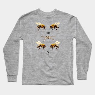 To be, or not to be... Long Sleeve T-Shirt